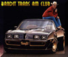 Click here for the Bandit Trans Am Club!  JOIN TODAY!!
