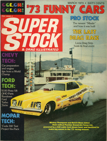 Super Stock & Drag Illustrated March 1973. The cover reads "Mickey Thompson and Butch Maas debut their radical Pontiac Grand-Am funny car, powered by a 540 cubic inch blown hemi and destined to make big waves in the '73 racing season."