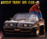Click here for the Bandit Trans Am Club!  JOIN TODAY!!